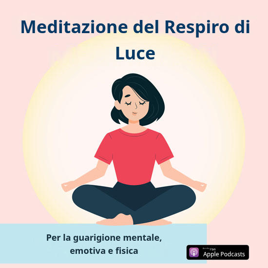 Meditazione della Luce Respirante per guarire mente, emozioni e corpo