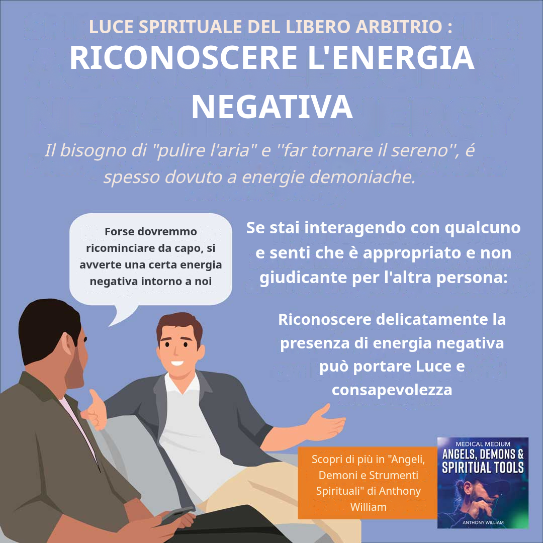 Riconoscere l'energia negativa e l'influenza demoniaca: la Luce Spirituale del Libero Arbitrio